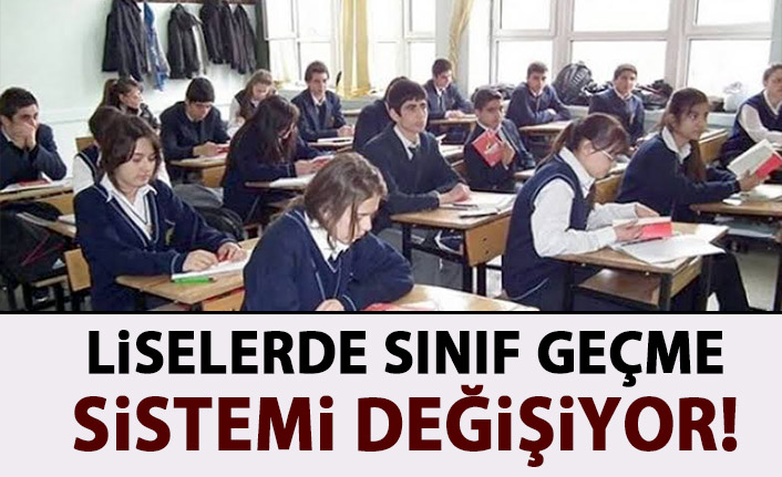 Liselerdeki sınıf geçme sistemi değişiyor