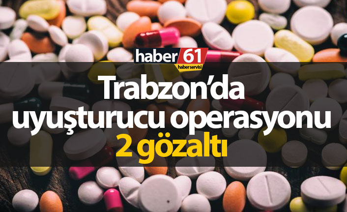Trabzon'da uyuşturucu operasyonu : 2 gözaltı - 16 Eylül 2019