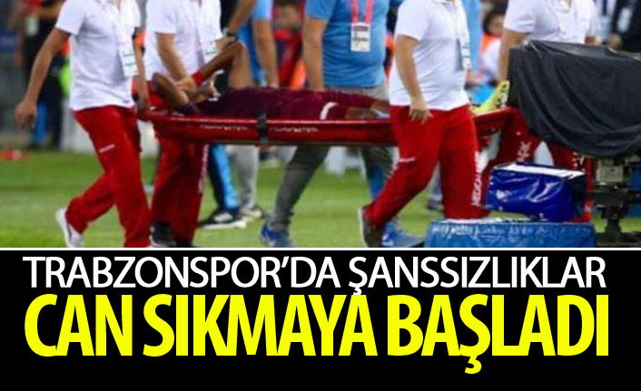 Trabzonspor'da şanssızlıklar can sıkmaya başladı