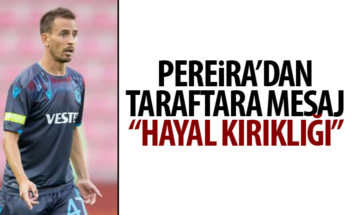 Pereira’dan taraftara mesaj: Hayal kırıklığı!