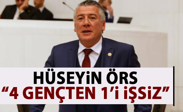 Hüseyin Örs: 4 gençten 1'i işsiz