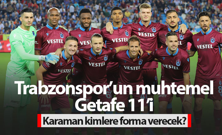 Trabzonspor'un muhtemel Getafe 11'i