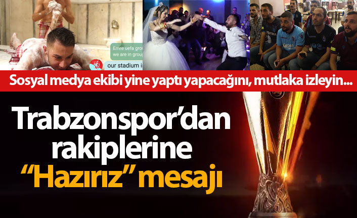 Trabzonspor'dan Avrupa'ya "Hazırız" mesajı