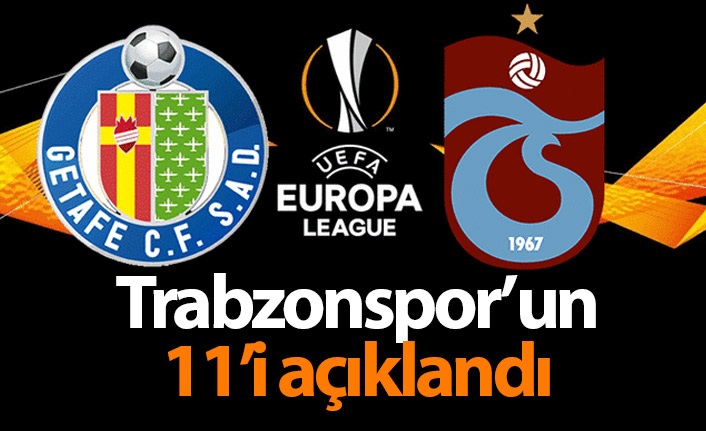 İşte Trabzonspor’un Getafe 11’i