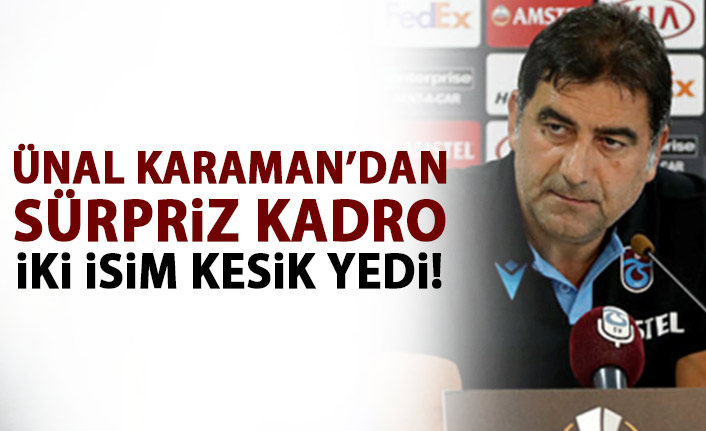 Ünal Karaman’dan sürpriz değişikler!
