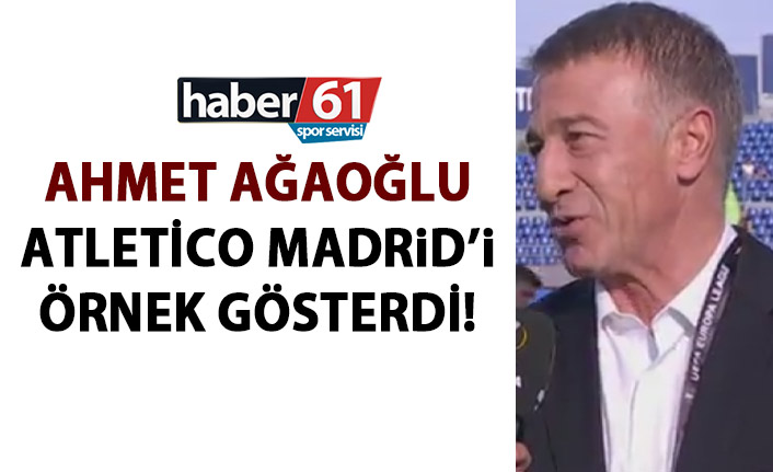 Ağaoğlu'ndan Atletico Madrid örneği