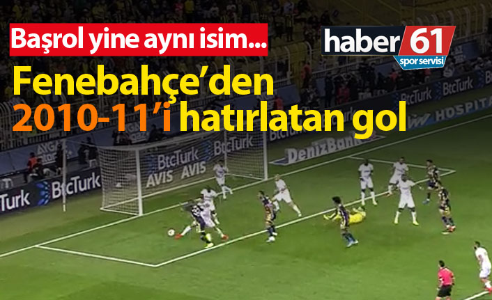 Fenerbahçe'den 2010-11'i hatırlatan gol!