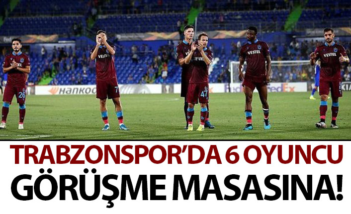 Trabzonspor'da 6 oyuncu ile kritik görüşme!