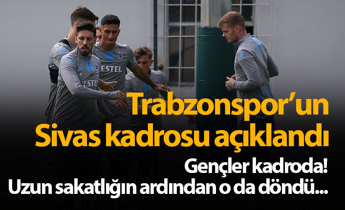 Trabzonspor Sivas kadrosu açıklandı! Gençlere dönüş...
