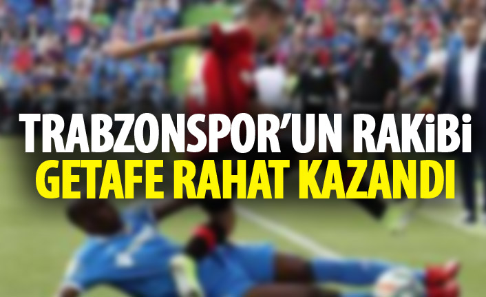 Trabzonspor’un rakibi Getafe rahat kazandı