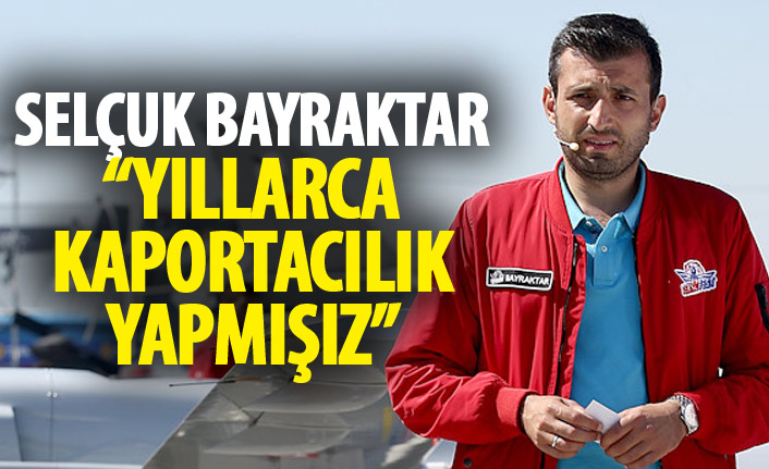 Selçuk Bayraktar: Yıllarca kaportacılık yapmışız