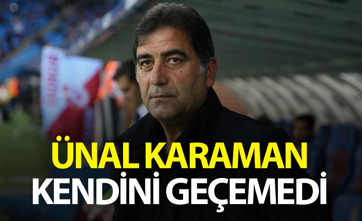 Ünal Karaman kendini geçemedi