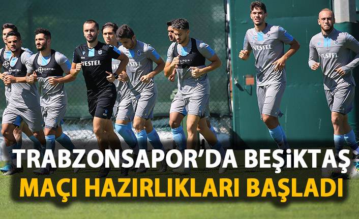 Trabzonspor'da Beşiktaş maçı hazırlıkları başladı