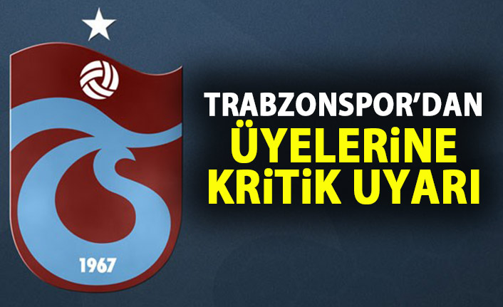 Trabzonspor'dan üyelere kritik uyarı!