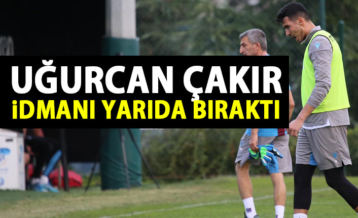 Uğurcan Çakır idmanı tamamlayamadı!