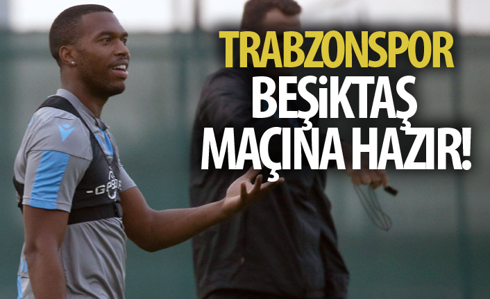 Trabzonspor Beşiktaş maçına hazır!