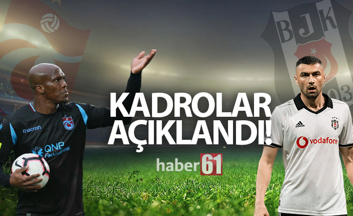 Trabzonspor - Beşiktaş maçının kadroları açıklandı!