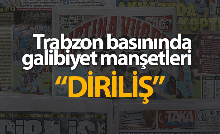 Trabzon basınında Beşiktaş zaferi manşetleri