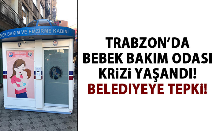 Trabzon’da bebek bakım odası krizi!