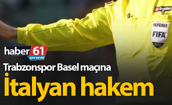 Trabzonspor Basel maçının hakemi açıklandı!