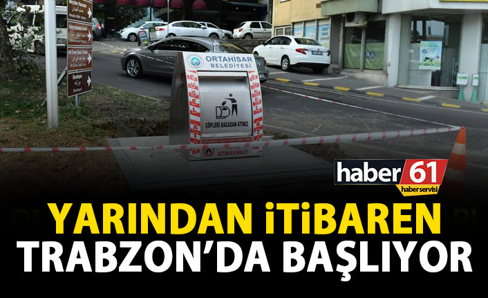 Yarından itibaren Trabzon'da başlıyor