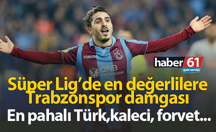 Süper Lig’de en değerlilere Trabzonspor damgası!