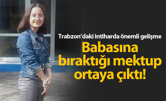 Trabzon'da intihar eden genç kız mektup bırakmış!