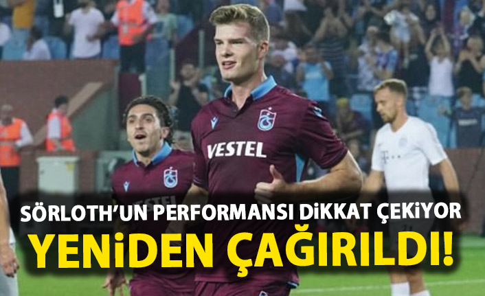Sörloth'un performansı dikkat çekiyor! Yeniden çağırıldı!