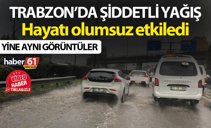 Trabzon'da yağış hayatı felç etti