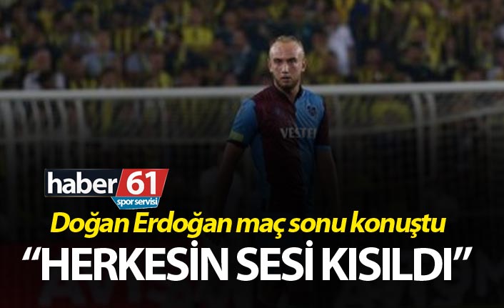 Doğan Erdoğan: Herkesin sesi kısıldı...
