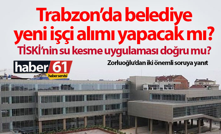 Trabzon'da belediye yeni işçi alımı yapacak mı? 07.10.2019