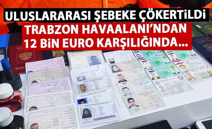 Uluslarası kaçakçılık şebekesi çökertildi! Trabzon'dan 12 bin Euro karşılığında...