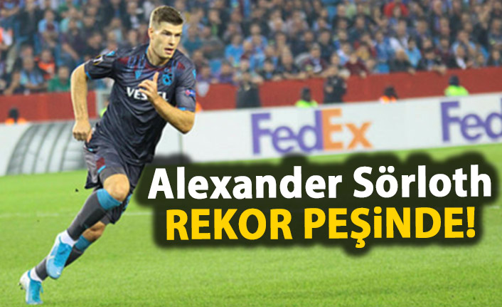 Sörloth rekor peşinde!