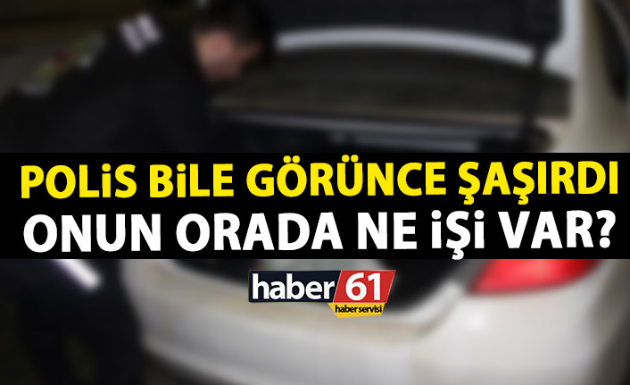 Polis görünce şakına döndü: Onun orada ne işi var?