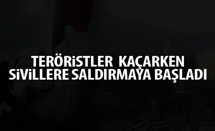 Terör örgütü kaçarken sivillere saldırmaya başladı