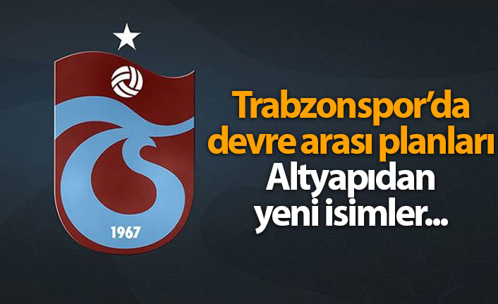 Trabzonspor'da devre arası planları