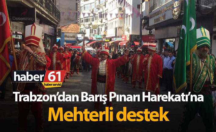Trabzon'dan Barış Pınarı Harekatı'na mehterli destek