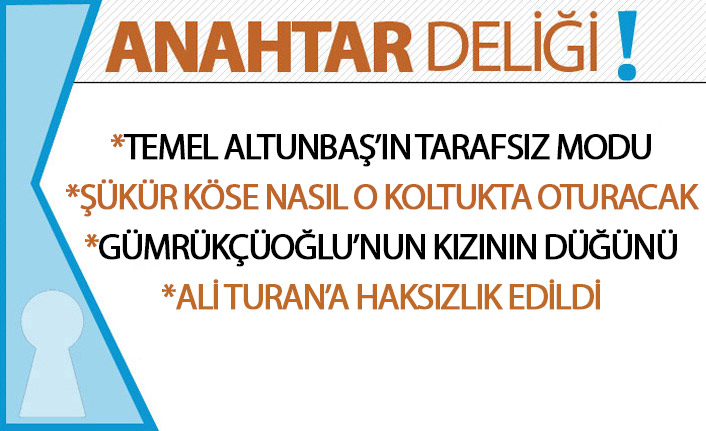 Anahtar Deliği 13.10.2019: Temel Altunbaş’ın “tarafsız modu”!