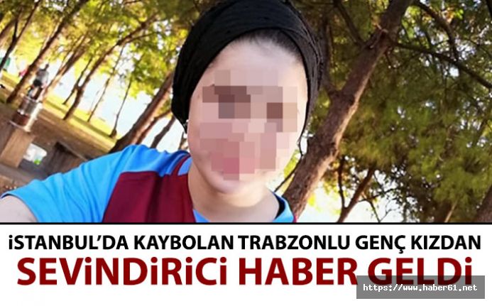 Kaybolan Trabzonlu genç kız İstanbul emniyetini harekete geçirdi