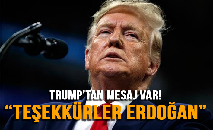 Trump'tan Cumhurbaşkanı Erdoğan'a teşekkür!