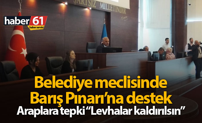 Belediye meclisinde Barış Pınarı Operasyonu'na destek Araplara tepki