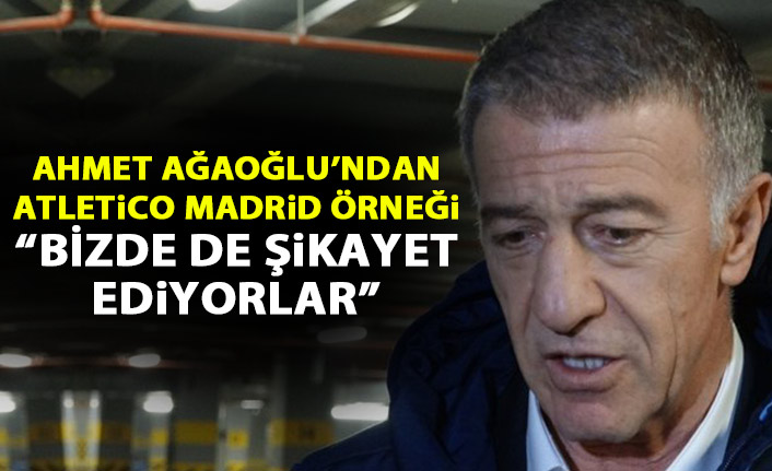 Ahmet Ağaoğlu’ndan Atletico Madrid örneği:İ Yıllık 240 bin…