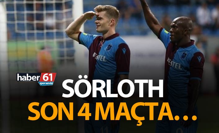 Sörloth son 4 maçta…