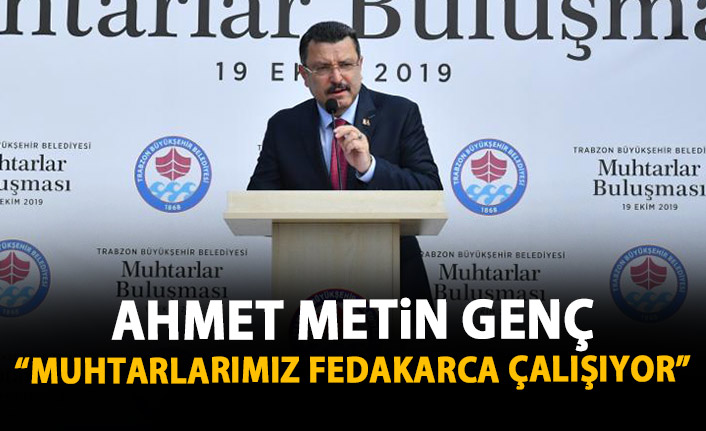 Genç: Muhtarlarımız fedakârca çalışıyor