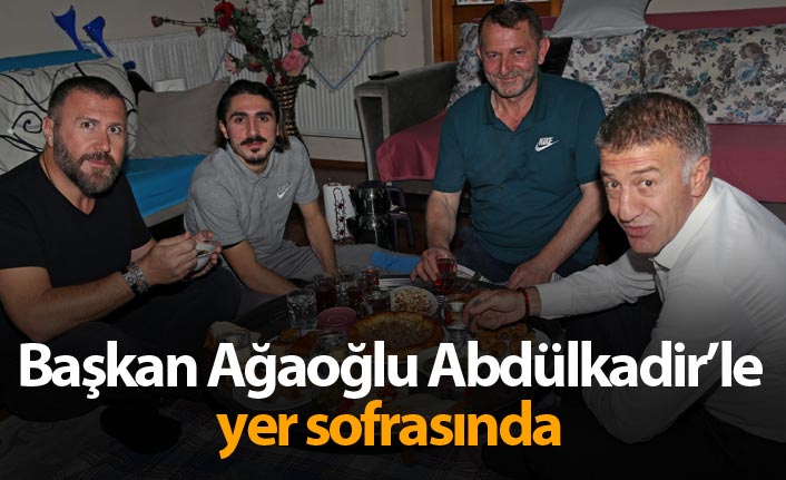 Başkan Ağaoğlu Abdülkadir ile yer sofrasında