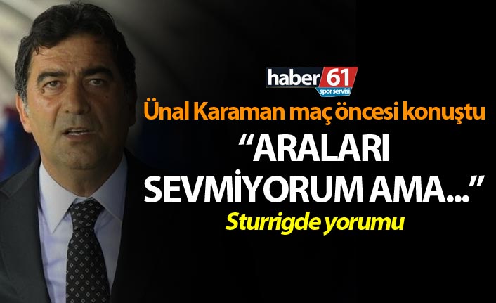 Ünal Karaman’dan Gaziantep FK Maçı Öncesi Önemli Açıklamalar