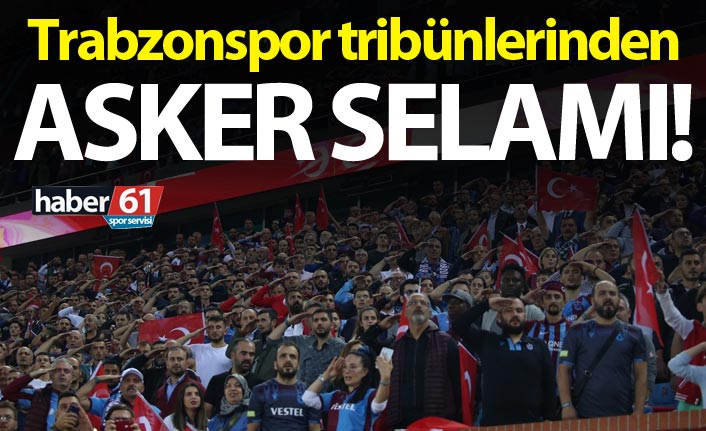 Trabzonspor Tribünlerinden asker selamı