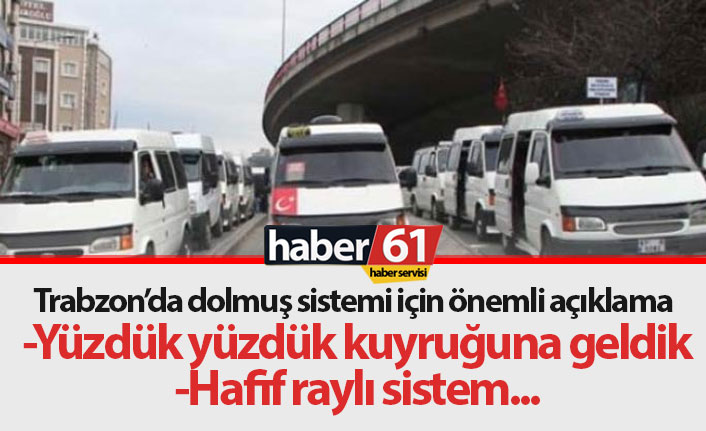 Trabzon'da dolmuşlar için karar zamanı - Başkan Haber61'e açıkladı