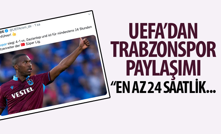 UEFA’dan Trabzonspor paylaşımı: En az 24 saat…