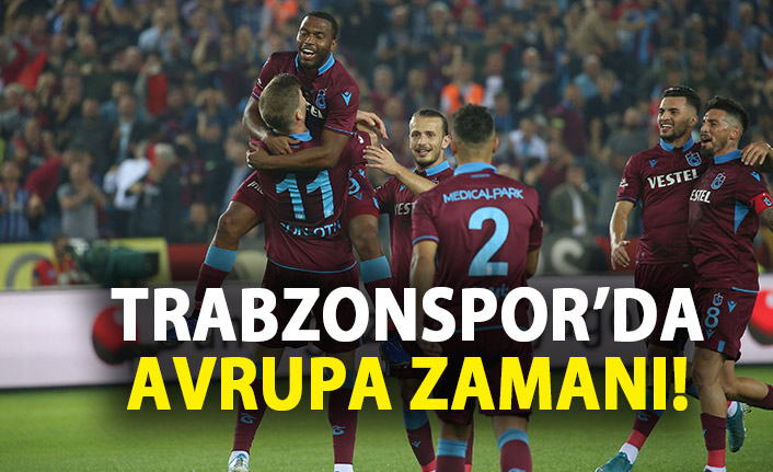 Trabzonspor için Avrupa zamanı!